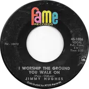 Jimmy Hughes - I Worship The Ground You Walk On