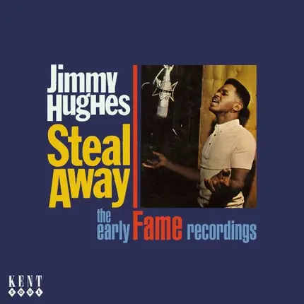 Jimmy Hughes - Steal Away (The Early Fame Recordings)