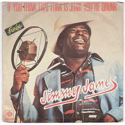 Jimmy James - If You Think That Funk Is Junk You're Drunk