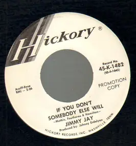 Jimmy Jay - If you don't somebody else will / Somebody's gonna take up