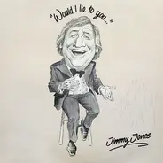 Jimmy Jones - "Would I Lie To You...."