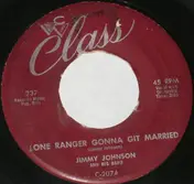 Jimmy Johnson - Lone Ranger Gonna Git Married