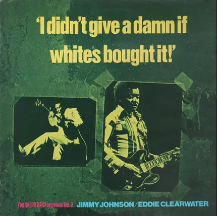 Jimmy Johnson, Eddy Clearwater - I Didn't Give A Damn If Whites Bought It! - The Ralph Bass Session Vol. 2