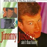 Jimmy Justice - Ain't That Funny - The Pye Anthology