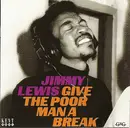 CD - Jimmy Lewis - Give The Poor Man A Break