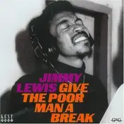 Jimmy Lewis - Give the Poor Man a Break