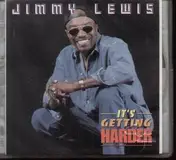 Jimmy Lewis - It's Getting Harder