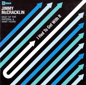 Jimmy McCracklin - I Had To Get With It: Best Of The Imperial & Minit Years