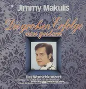 Jimmy Makulis - Die Grossen Erfolge von Gestern