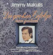 Jimmy Makulis - Die Grossen Erfolge von Gestern