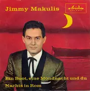 Jimmy Makulis - Ein Boot, Eine Mondnacht Und Du / Nachts In Rom