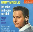 7inch Vinyl Single - Jimmy Makulis - Ich Habe Im Leben Nur Dich