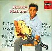 7inch Vinyl Single - Jimmy Makulis - Lebe Wohl, Du Blume Von Tahiti