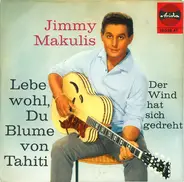 Jimmy Makulis - Lebe Wohl, Du Blume Von Tahiti