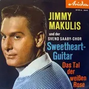 Jimmy Makulis Und Der Svend Saaby-Chor - Sweetheart-Guitar / Das Tal Der Weißen Rose