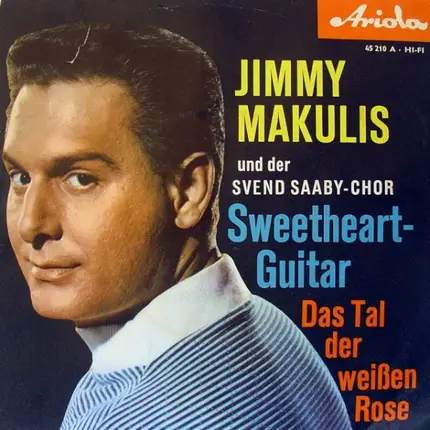 Jimmy Makulis Und Der Svend Saaby-Chor - Sweetheart-Guitar / Das Tal Der Weißen Rose