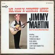 Jimmy Martin And The Sunny Mountain Boys - Mr Good 'N Country Music