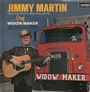 Jimmy Martin And The Sunny Mountain Boys - Sing Widow Maker