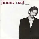 7inch Vinyl Single - Jimmy Nail - Ain't No Doubt