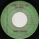 7inch Vinyl Single - Jimmy Norman - I Don't Love You No More / Tell Her For Me