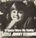 7inch Vinyl Single - Jimmy Osmond - If Santa Were My Daddy / Silent Night - promo
