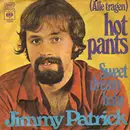 7inch Vinyl Single - Jimmy Patrick - (Alle Tragen) Hot Pants / Sweet Dream Baby