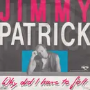 7inch Vinyl Single - Jimmy Patrick - Why Did I Have To Fall