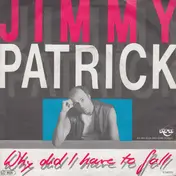 Jimmy Patrick - Why Did I Have To Fall