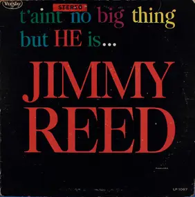 Jimmy Reed - T'aint No Big Thing But He Is...Jimmy Reed