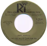 Jimmy Roselli - I've Lost All My Love For You / Beggar In Love