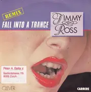 7inch Vinyl Single - Jimmy Ross - Fall Into A Trance (Remix)