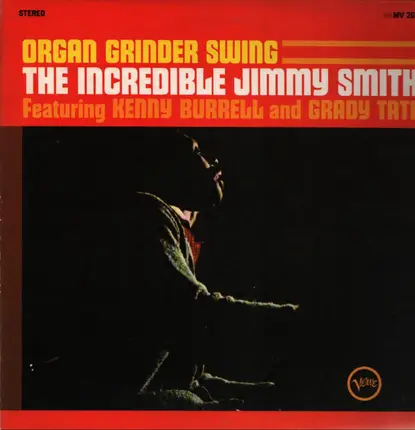 Jimmy Smith Featuring Kenny Burrell And Grady Tate - Organ grinder swing