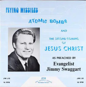 Jimmy Swaggart - Flying Missiles Atomic Bombs And The Second Coming Of Jesus Christ