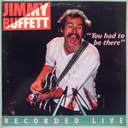 Double LP - Jimmy Buffett - 'You Had To Be There' - Recorded Live - Gatefold