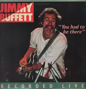 Jimmy Buffett - You Had to Be There: Recorded Live