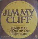7inch Vinyl Single - Jimmy Cliff - Bongo Man / Stand Up And Fight Back