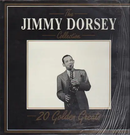Jimmy Dorsey - The Jimmy Dorsey Collection - 20 Golden Greats