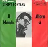 7inch Vinyl Single - Jimmy Fontana - Il Mondo / Allora Si