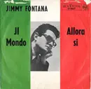 7inch Vinyl Single - Jimmy Fontana - Il Mondo / Allora Si