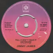 Jimmy James - Till I Can't Take It Anymore