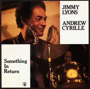 Jimmy Lyons , Andrew Cyrille - Something in Return