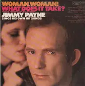 Jimmy Payne - Woman, Woman! What Does It Take?