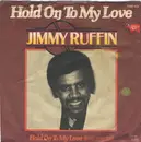 7inch Vinyl Single - Jimmy Ruffin - Hold On To My Love / Hold On To My Love (Instrumental)