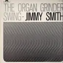 LP - Jimmy Smith - The Organ Grinder Swing - CLUB EDITION