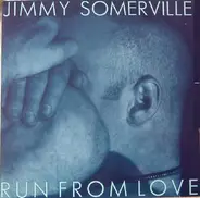 Jimmy Somerville - Run From Love