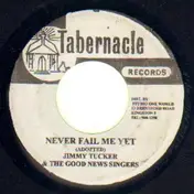 Jimmy Tucker - Never Fail Me Yet / Jah Is Our Keeper