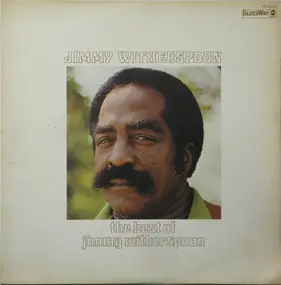 Jimmy Witherspoon - The Best Of Jimmy Witherspoon