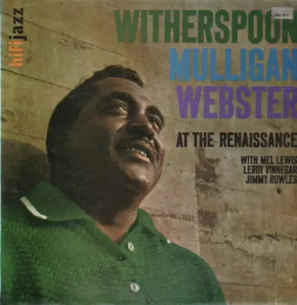 Jimmy Witherspoon , Gerry Mulligan , Ben Webster With Mel Lewis , Leroy Vinnegar , Jimmy Rowles - At The Renaissance