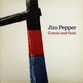 Jim Pepper - Comin' and Goin'