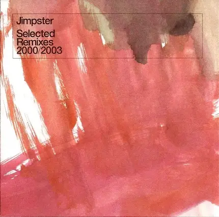 Jimpster - Selected Remixes 2000/2003